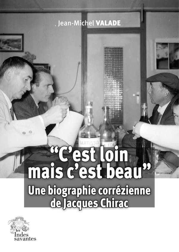 "C'est loin mais c'est beau" : Une biographie corrézienne de Jacques Chirac
