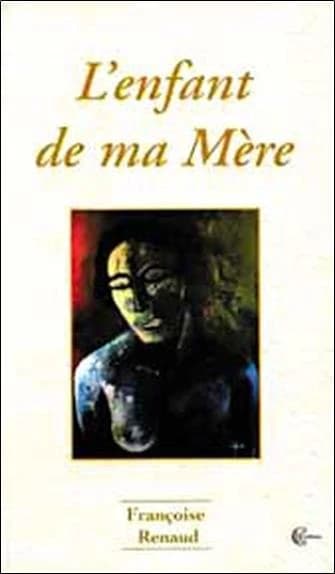 L'enfant de ma mère : roman