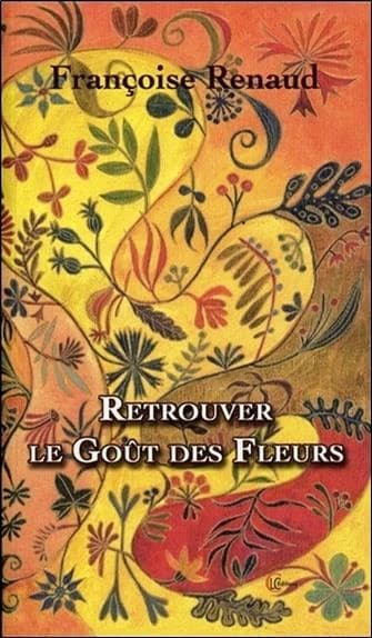 Retrouver le goût des fleurs : roman