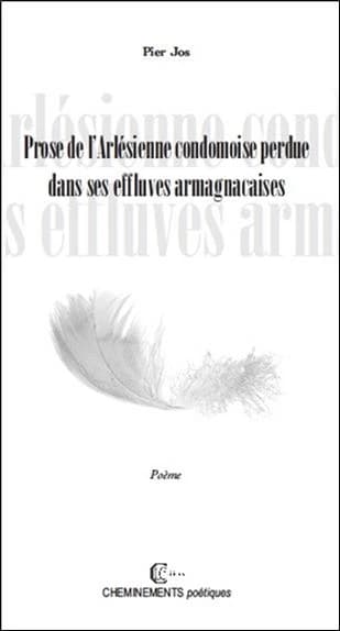 Prose de l'Arlésienne condomoise perdue dans ses effluves armagnacaises : poème