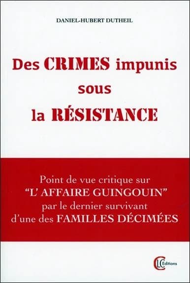 Des crimes impunis sous la Résistance : suivi du fac-similé du petit opuscule bleu, du jugement du 1er octobre 1946 et de l'arrêt rendu le 9 juillet 1954 par la chambre des mises en accusation de Limoges