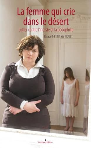 La femme qui crie dans le désert : lutter contre l'inceste et la pédophilie