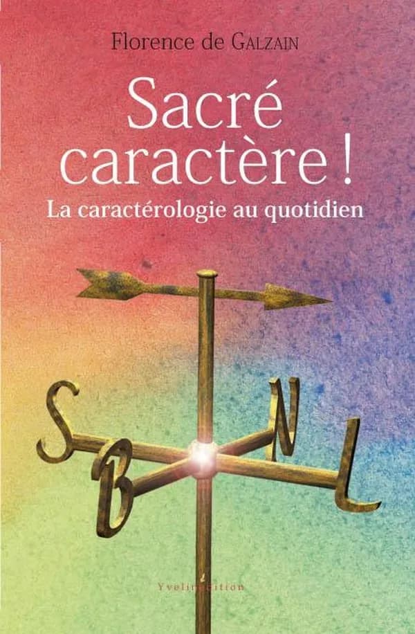 Sacré caractère ! : la caractérologie au quotidien