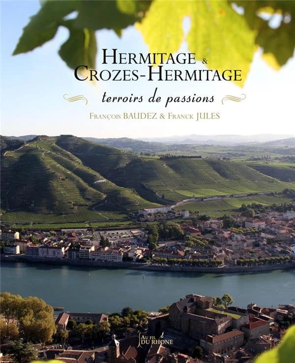 Hermitage & Crozes-Hermitage : terroirs de passions