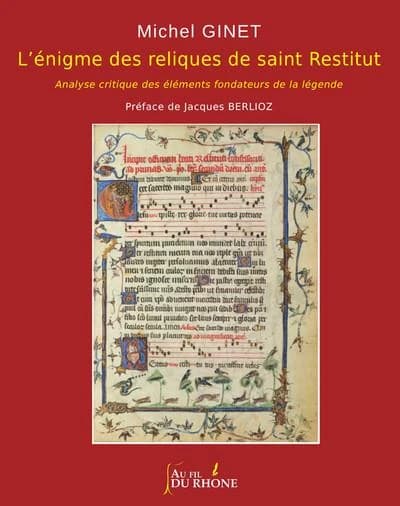 L'énigme des reliques de saint Restitut : analyse critique des éléments fondateurs de la légende