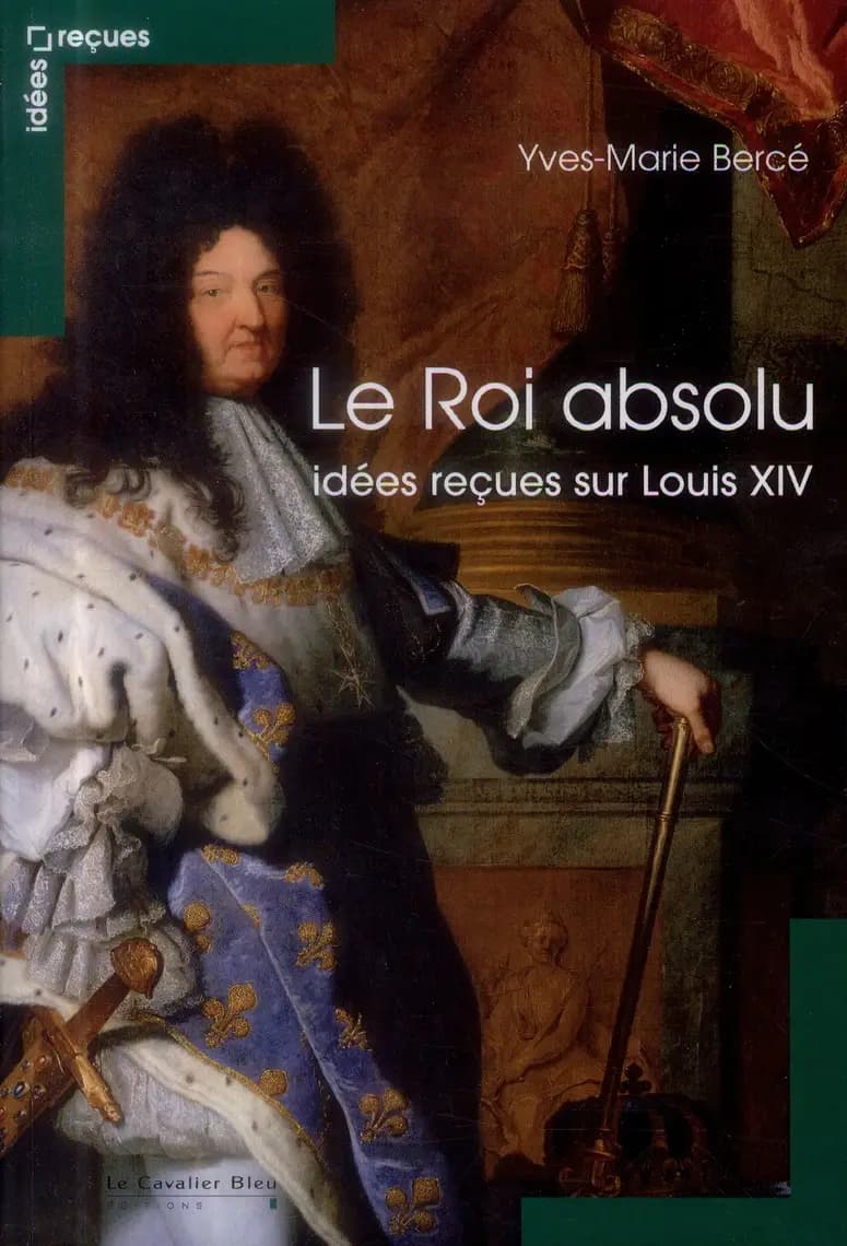Le roi absolu : idées reçues sur Louis XIV