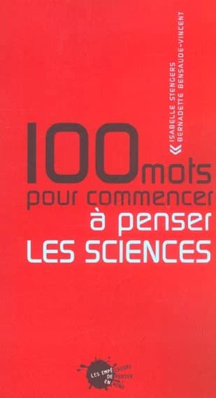 100 mots pour commencer à penser les sciences
