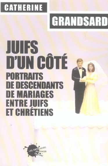 Juifs d'un côté : portraits de descendants de mariages entre juifs et chrétiens