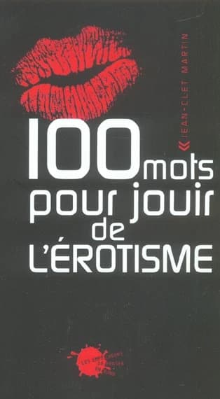 100 mots pour jouir de l'érotisme