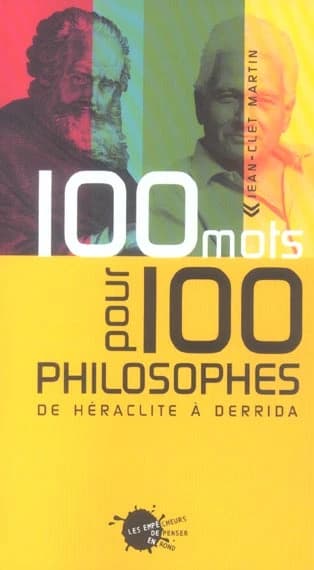 100 mots pour 100 philosophes : de Héraclite à Derrida