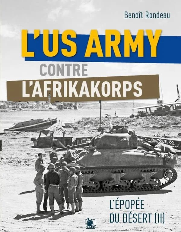 L'US Army contre l'Afrikakorps : premiers combats contre la Wehrmacht