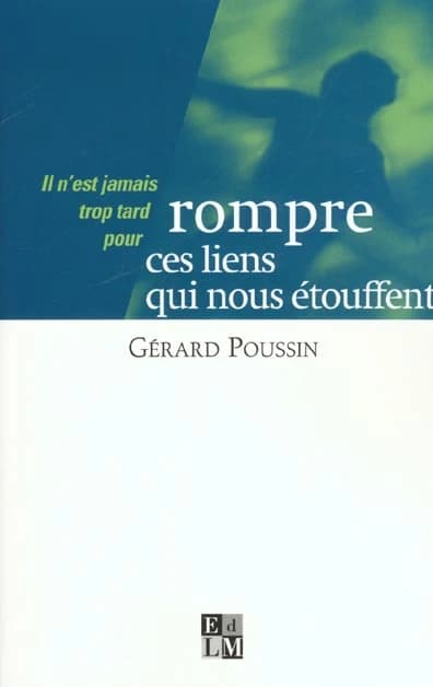 Il n'est jamais trop tard pour rompre ces liens qui nous étouffent
