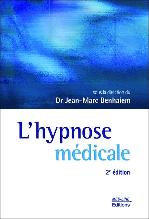 L'hypnose médicale (2e éd.) sous la direction du Dr Jean-Marc Benhaiem