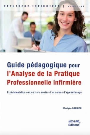 Guide pédagogique pour l'analyse de la pratique professionnelle infirmière, APP : expérimentation sur les trois années d'un cursus d'apprentissage