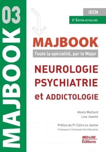 Neurologie, psychiatrie et addictologie (2e éd. actualisée) Alexis Maillard, Lina Jeantin ; préface du Pr Claire Le Jeunne,...
