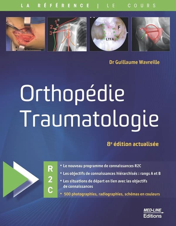 Orthopédie, traumatologie (8e éd. actualisée) Dr Guillaume Wavreille