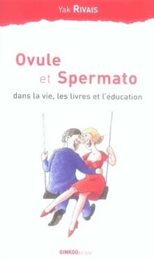 Ovule et spermato : dans la vie, les livres et l'éducation