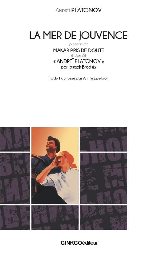 La mer de jouvenceprécédé de Makar pris de doute. suivi de Andreï Platonov