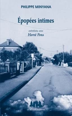 Épopées intimes : entretiens avec Hervé Pons