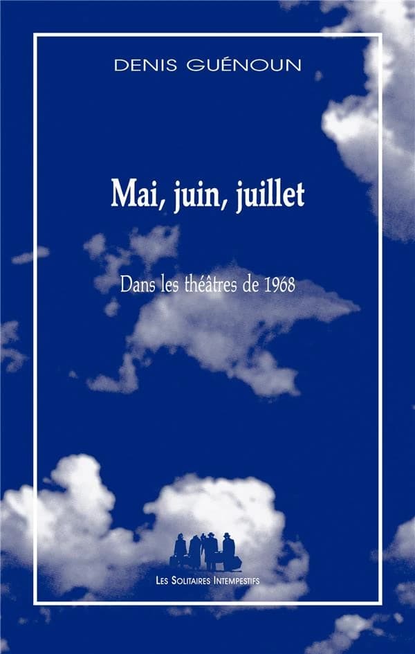Mai, juin, juillet : dans les théâtre de 1968