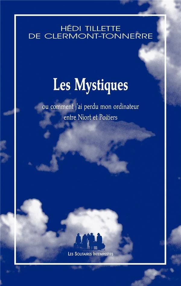 Les mystiques : ou comment j'ai perdu mon ordinateur entre Niort et Poitiers