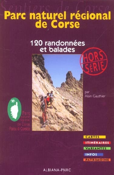 Parc naturel régional de Corse : 120 randonnées et balades : cartes, itinéraires, variantes, infos, patrimoine : hors série
