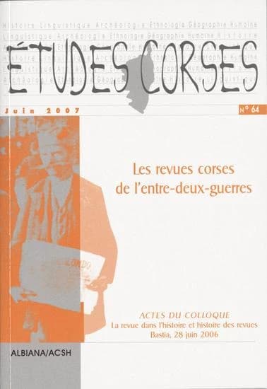 Les revues corses de l'entre-deux-guerres : actes du Colloque La Revue dans l'Histoire et Histoire des Revues ; Bastia, 28 juin 2006