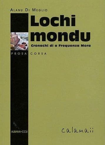 Lochi mondu : cronachi di a "Frequenza Mora"