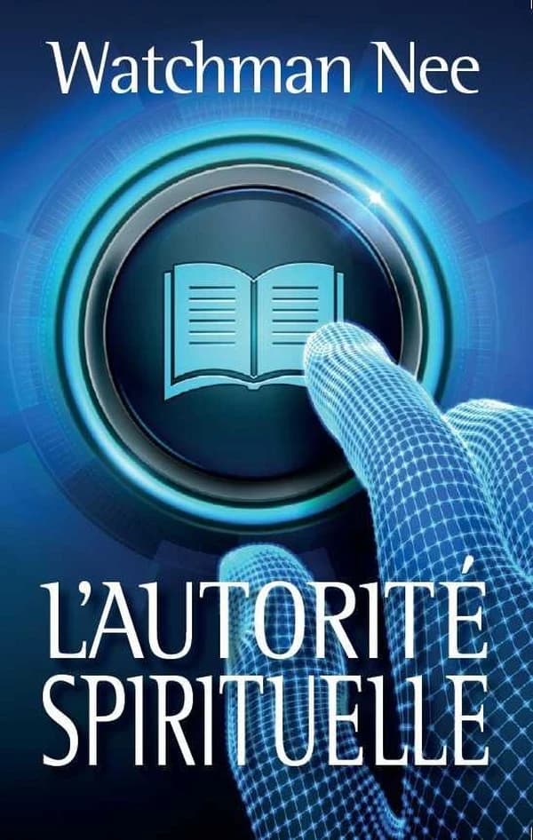 L'autorité spirituelle (Éd. revue et corrigée) Watchman Nee