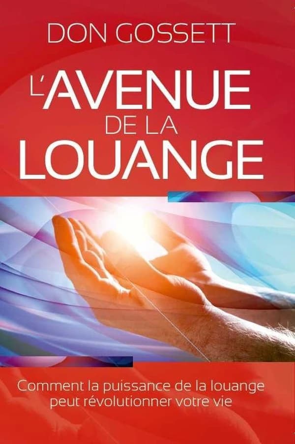L'avenue de la louange : comment la puissance de la louange peut révolutionner votre vie (Éd. revue et corrigée) Don Gossett