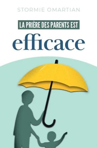 La prière des parents est efficace (2e éd. revue) Stormie Omartian