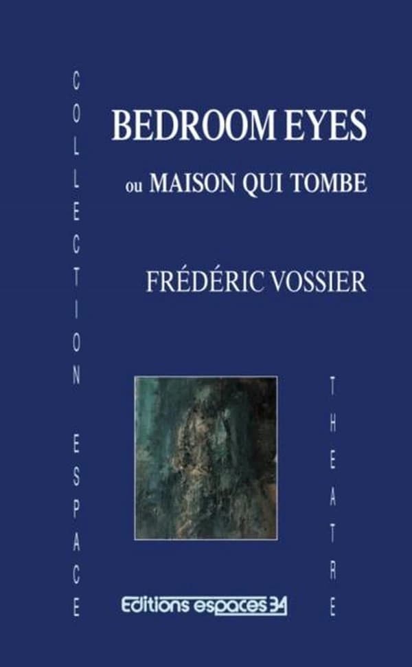 Bedroom eyes ou Maison qui tombe : théâtre