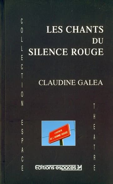 Les chants du silence rouge : théâtre