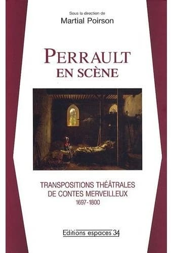 Perrault en scène : transpositions théâtrales de contes merveilleux, 1670-1800