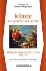 Médée, un monstre sur scène : réécritures parodiques du mythe, 1727-1749