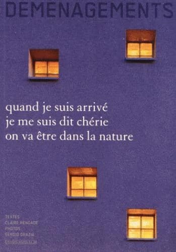 Déménagements : quand je suis arrivé je me suis dit chérie on va être dans la nature