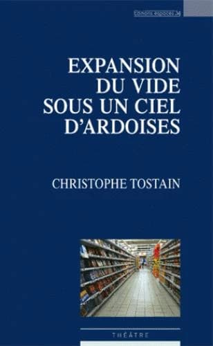 Expansion du vide sous un ciel d'ardoises : théâtre