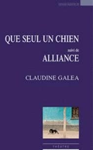 Que seul un chien ; suivi de Alliance : théâtre