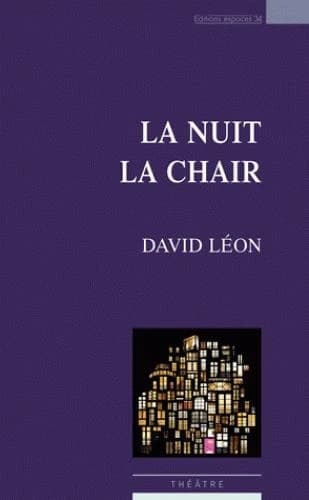 La nuit la chair : théâtre