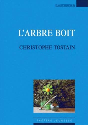 L'arbre boit : théâtre