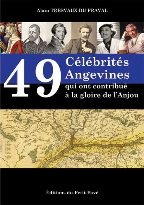 49 célébrités angevines qui ont contribué à la gloire de l'Anjou