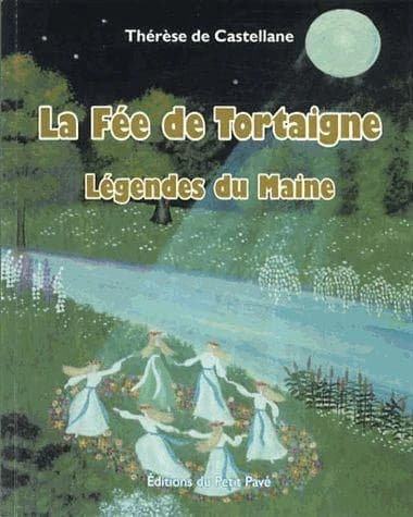 La fée de Tortaigne : et autres légendes du Maine : texte en vers