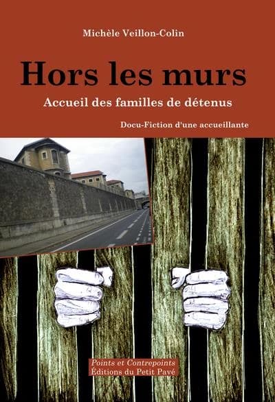 Hors les murs : accueil des familles de détenus : docu-fiction d'une accueillante