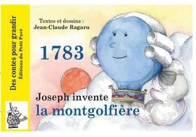 1783, Joseph invente la montgolfière