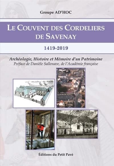 Le couvent des cordeliers de Savenay 1419-2019 : archéologie, histoire et mémoire d'un patrimoine