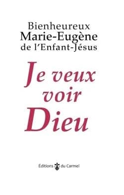 "Je veux voir Dieu" (9e éd., revue et complétée) P. Marie-Eugène de l'Enfant-Jésus,...