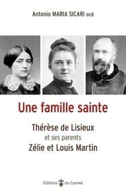 Une famille sainte : Thérèse de Lisieux et ses parents Zélie et Louis Martin
