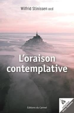 L'oraison contemplative (3e éd. revue et corrigée) Fr. Wilfrid Stinissen,...