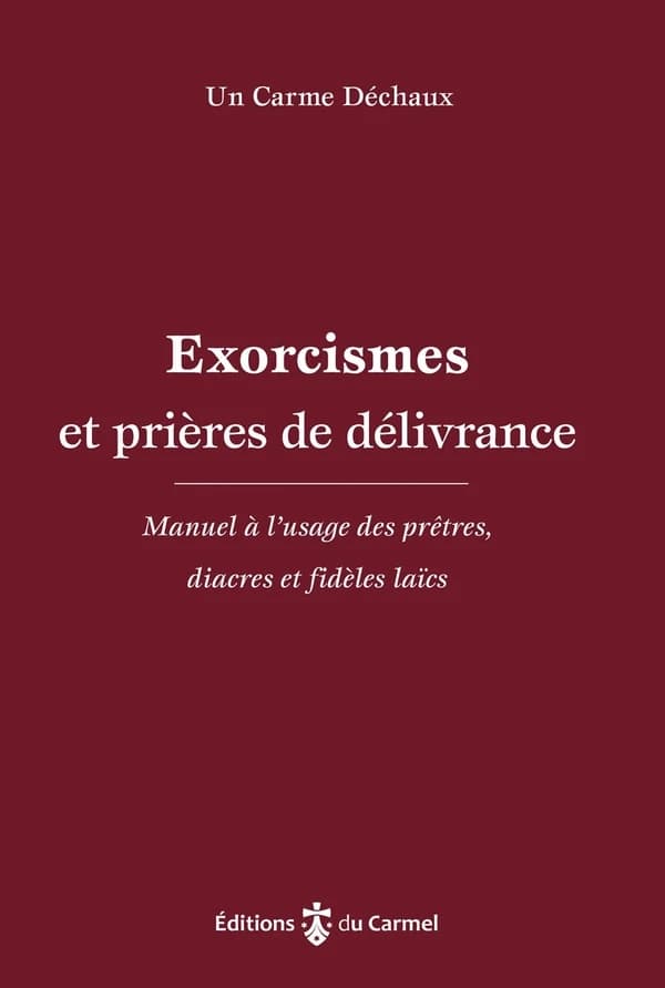 Exorcismes et prières de délivrance : manuel à l'usage des prêtres, diacres et fidèles laïcs