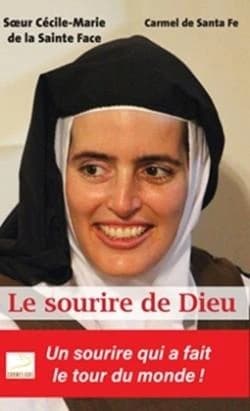 Le sourire de Dieu : soeur Cécile Marie de la Sainte Face, 1973-2016